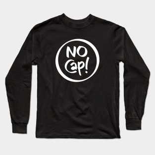 No Cap ! Long Sleeve T-Shirt